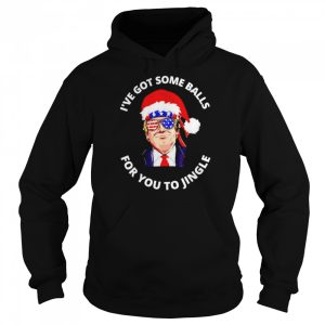 Trump I've got some balls for you to jingle Christmas shirt 5