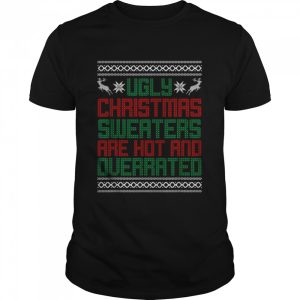 Ugly Christmas Sweaters Are Hot And Querrated Ugly Christmas T-Shirt