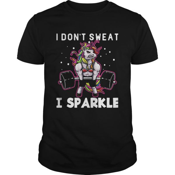 Unicorn I Dont Sweat I Sparkle shirt