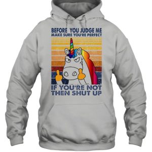 Unicorn before you judge me make sure youre perfect vintage shirt 3