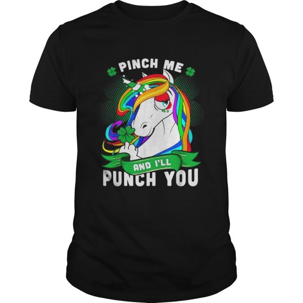Unicorn pinch me and Ill punch you shirt