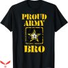Us Army T-Shirt Army Proud Bro Army Force Gift T-Shirt