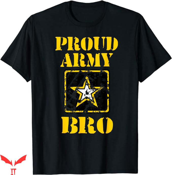 Us Army T-Shirt Army Proud Bro Army Force Gift T-Shirt Us Army T-Shirt Army Proud Bro Army Force Gift T-Shirt