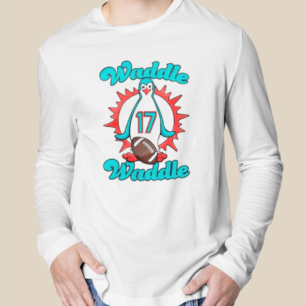 Waddle Waddle Dolphins shirt Waddle Waddle Dolphins shirt