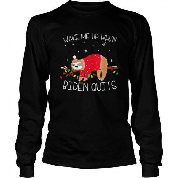 Wake Me Up When Biden Quits Sloth Christmas Sarcastics shirt