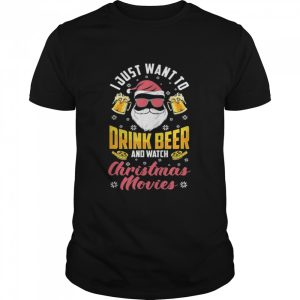 Want To Drink Beer Watch Christmas Movies Santa Beer Drinker Gift tshirt