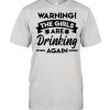 Warning The Girls Are Drinking Again St Patricks Shirt