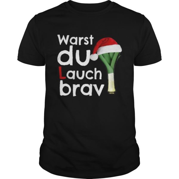 Warst Du Lauch Brav Christmas shirt