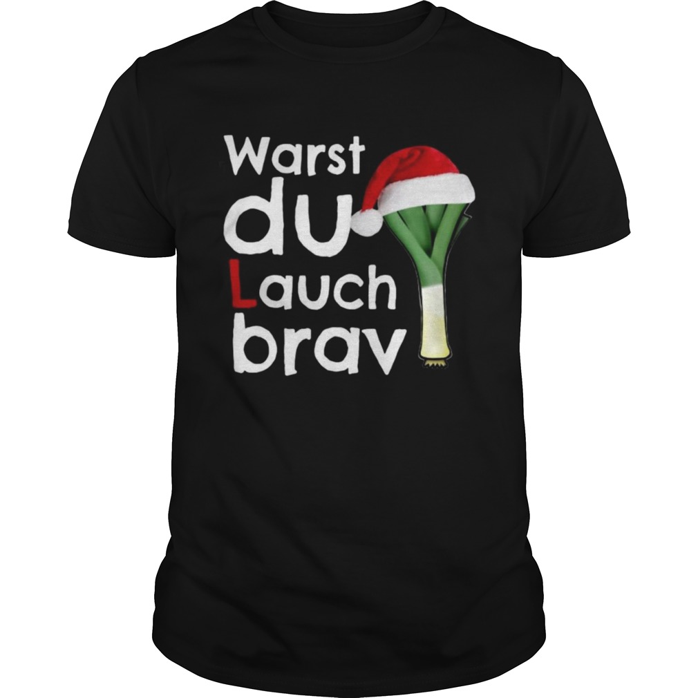 Warst Du Lauch Brav Christmas shirt Warst Du Lauch Brav Christmas shirt