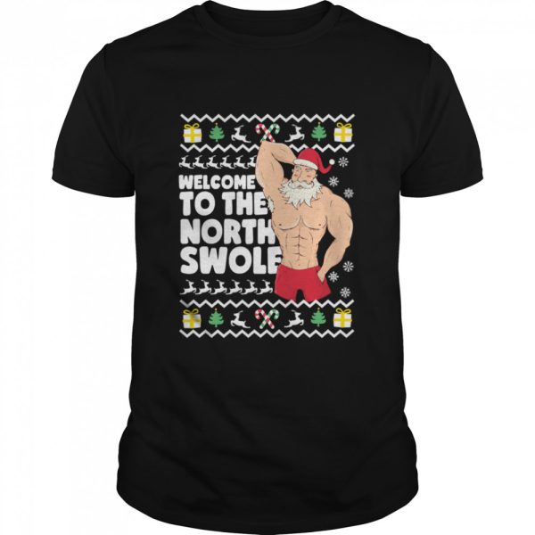 Welcome To The North Swole Hunk Santa Christmas shirt