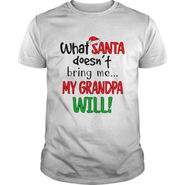 What Santa Doesnt Bring Me My Grandpa Will Christmas shirt