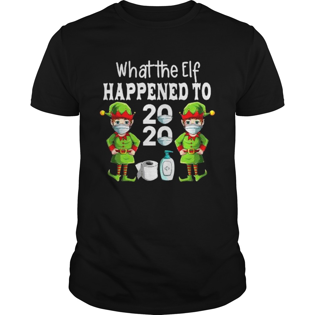 What The Elf Happened To 2020 Christmas 2020 Elf Mask Corona Virus shirt What The Elf Happened To 2020 Christmas 2020 Elf Mask Corona Virus shirt