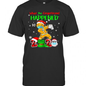 What The Gingerbread Happened To 2020 Gingerbread Face Mask T-Shirt