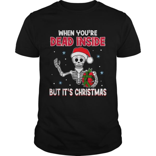 When Youre Dead Inside But Its Christmas Funny TShirt