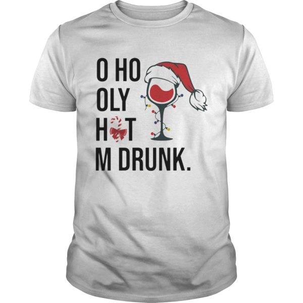 Wine Glass Ho Ho Holy Shit Im Drunk Christmas shirt