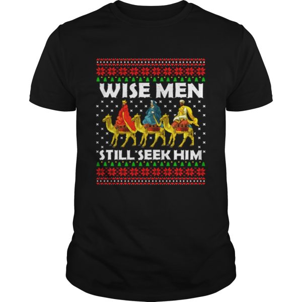 Wise men still seek him ugly Christmas sweater shirt