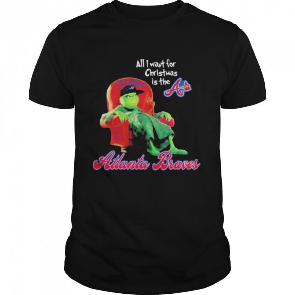 World Series 2021 The Grinch All I Want For Christmas Is The Atlanta Braves Shirt