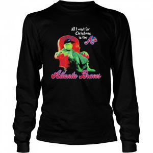 World Series 2021 The Grinch All I Want For Christmas Is The Atlanta Braves Shirt 3