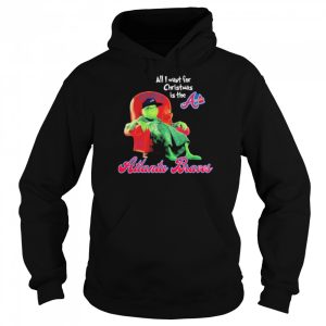 World Series 2021 The Grinch All I Want For Christmas Is The Atlanta Braves Shirt 5
