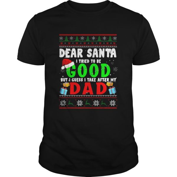 Xmas Dear Santa I Tried To Be Good Dad Family shirt