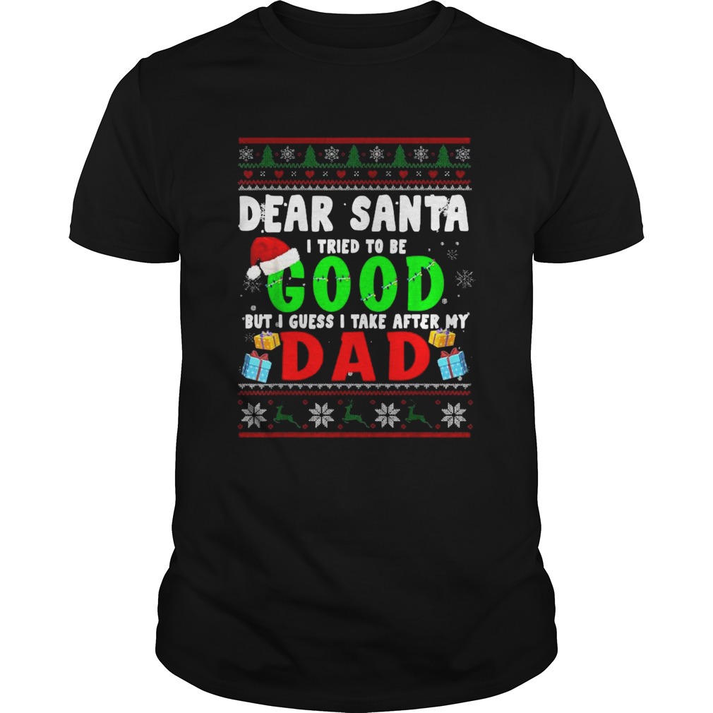 Xmas Dear Santa I Tried To Be Good Dad Family shirt Xmas Dear Santa I Tried To Be Good Dad Family shirt