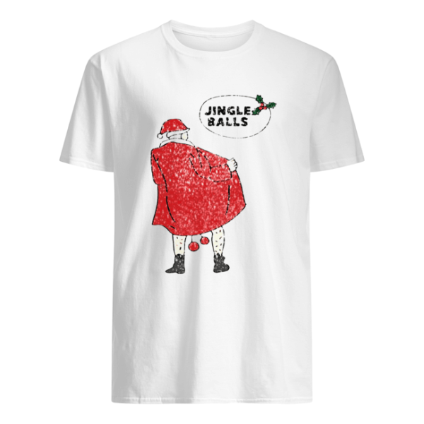 Xmas Jingle balls Naughty Santa Claus Christmas Tee Shirt