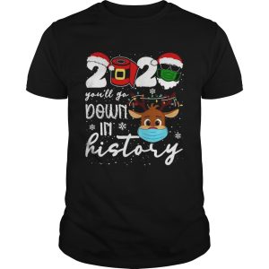 Youll Go Down In History Reindeer Face Mask Christmas shirt