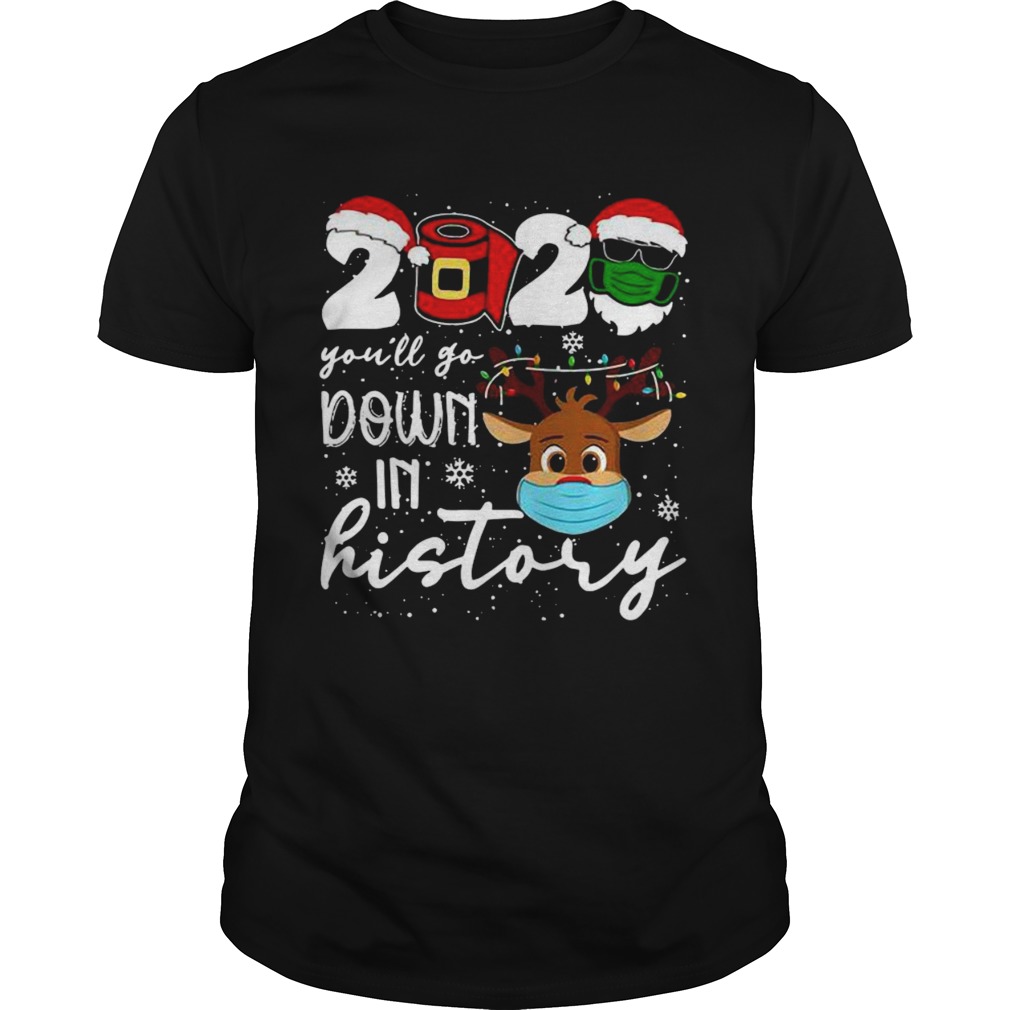 Youll Go Down In History Reindeer Face Mask Christmas shirt Youll Go Down In History Reindeer Face Mask Christmas shirt