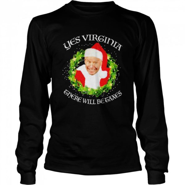 biden yes Virginia there will be Taxes Christmas shirt