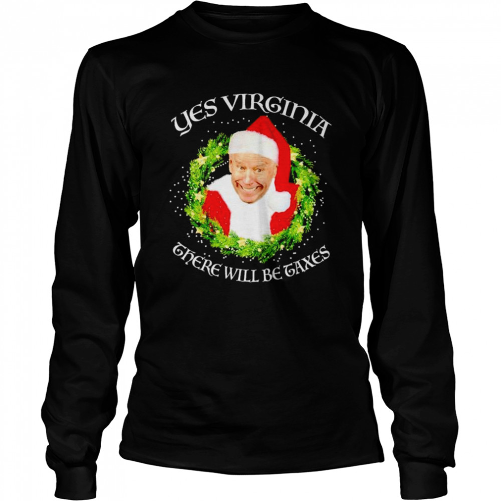 biden yes Virginia there will be Taxes Christmas shirt biden yes Virginia there will be Taxes Christmas shirt