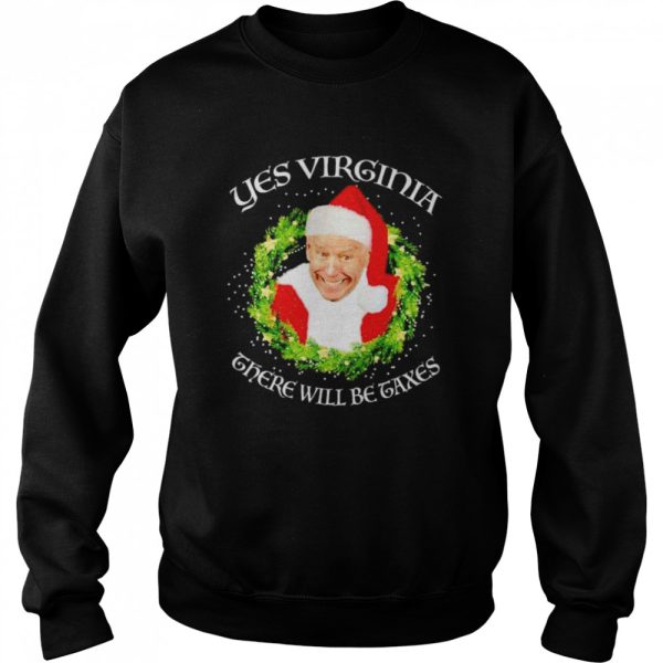 biden yes Virginia there will be Taxes Christmas shirt