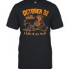 death october 31 for tourists live it all year halloween shirt