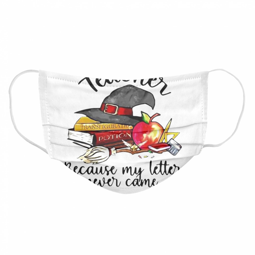 eacher Because My Letter Never Came Halloween shirt eacher Because My Letter Never Came Halloween shirt