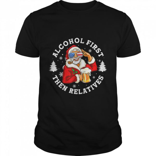 funny santa drinking beer tee alcohol first the relatives ch T-Shirt