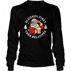 funny santa drinking beer tee alcohol first the relatives ch T Shirt B0BHHQ437H 3