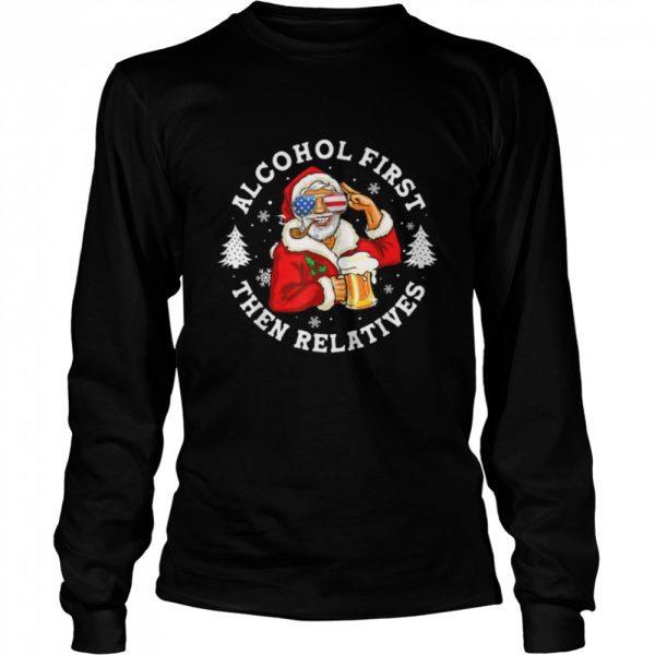 funny santa drinking beer tee alcohol first the relatives ch T-Shirt