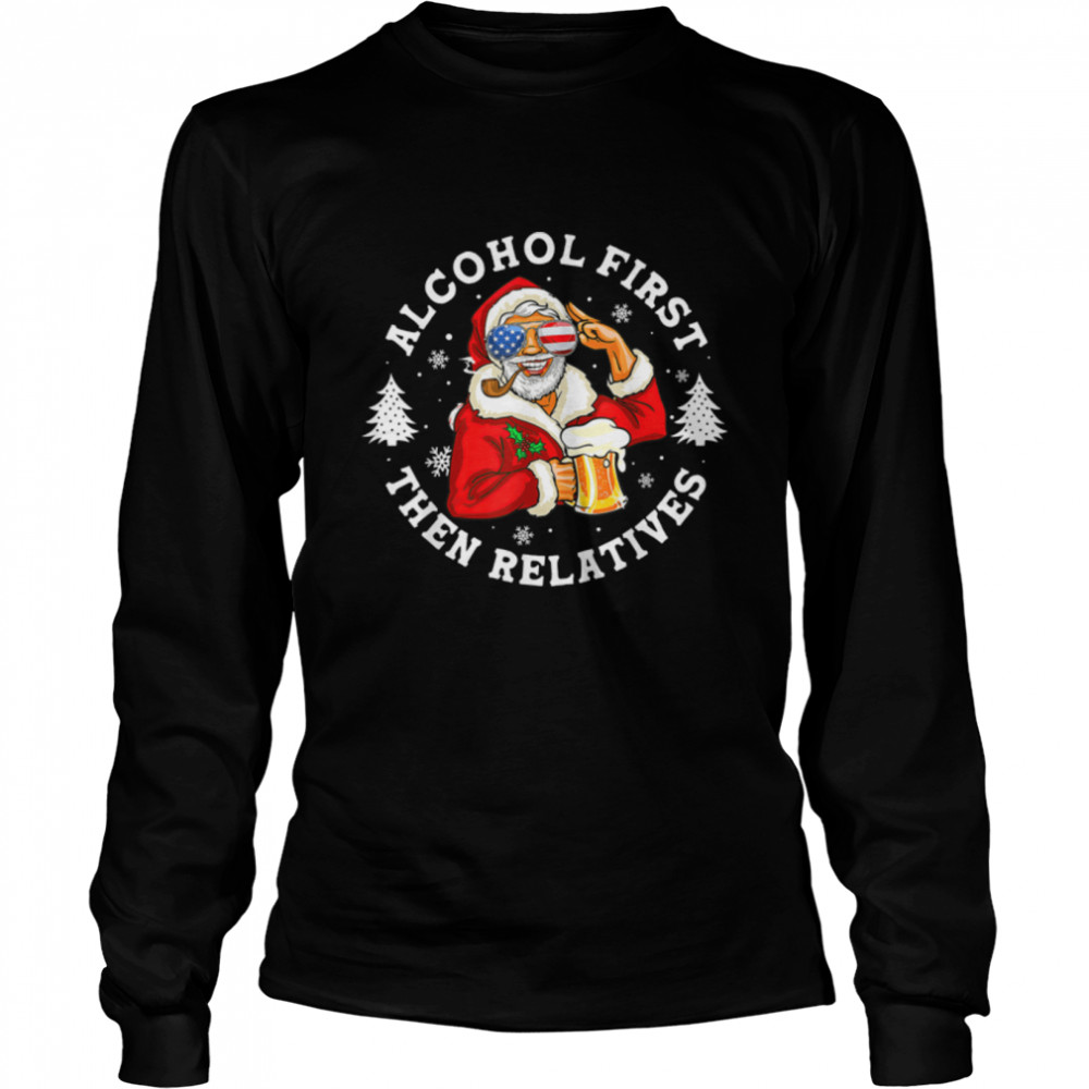 funny santa drinking beer tee alcohol first the relatives ch T-Shirt funny santa drinking beer tee alcohol first the relatives ch T-Shirt