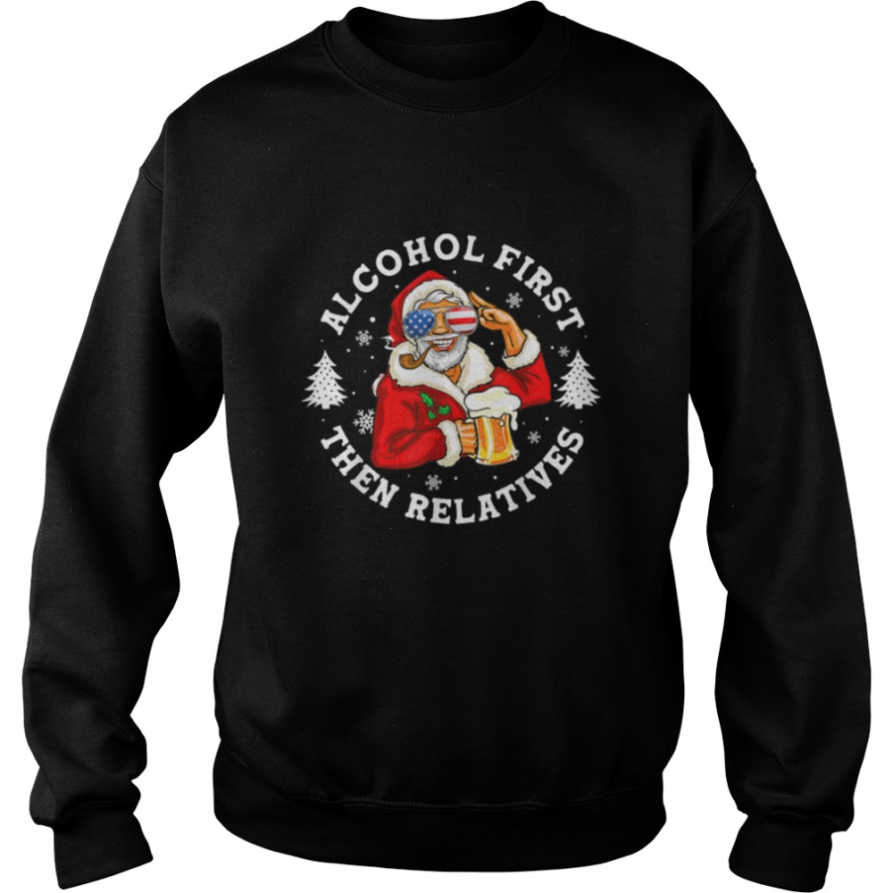 funny santa drinking beer tee alcohol first the relatives ch T-Shirt funny santa drinking beer tee alcohol first the relatives ch T-Shirt