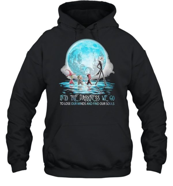 jack skellington into the darkness we go to lose our minds and find our souls shirt