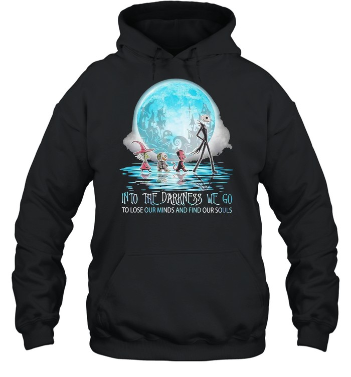jack skellington into the darkness we go to lose our minds and find our souls shirt jack skellington into the darkness we go to lose our minds and find our souls shirt