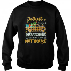 jolliest Bunch Of Dispatcher This Side Of The Nuthouse Merry Christmas Sweater Shirt 4