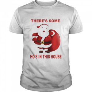 santa claus christmas 2020 theres some hoes shirt