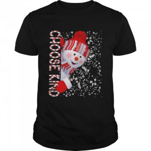 snowman Choose Kind Merry Christmas Shirt