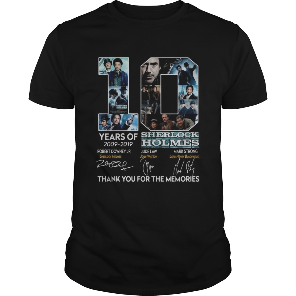 10 years of 20092019 Sherlock Holmes thank you for the memories shirt 10 years of 20092019 Sherlock Holmes thank you for the memories shirt