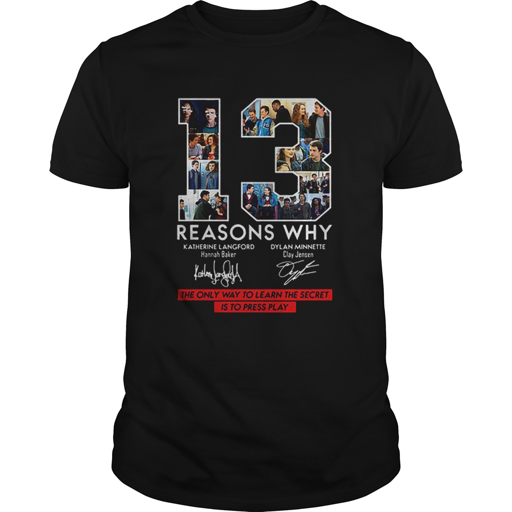 13 Reasons Why Signed The Only Way To Learn The Secret is to Press Play shirt 13 Reasons Why Signed The Only Way To Learn The Secret is to Press Play shirt