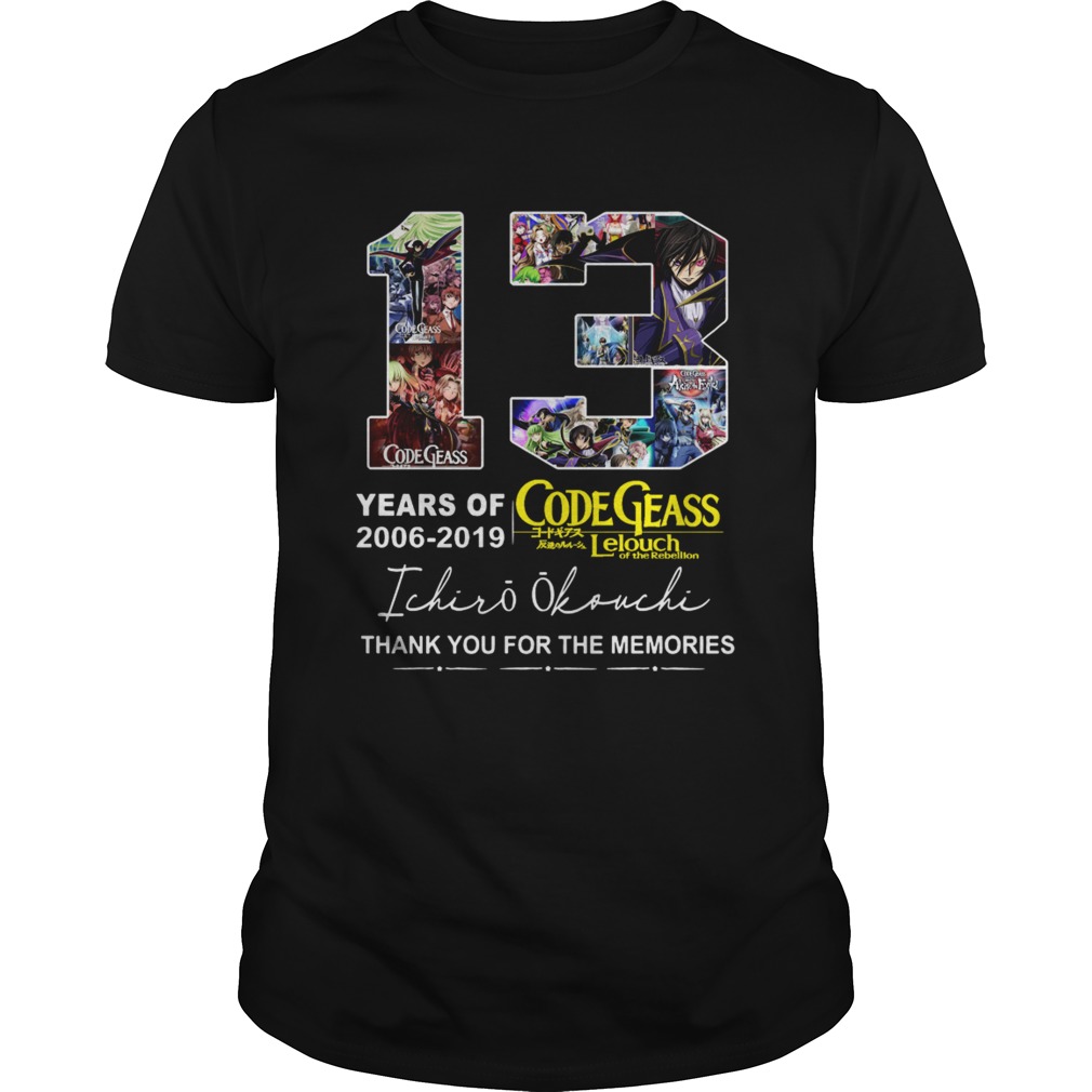 13 years of Code Geass 2006 2019 Ichiro Okouchi thank you shirt 13 years of Code Geass 2006 2019 Ichiro Okouchi thank you shirt