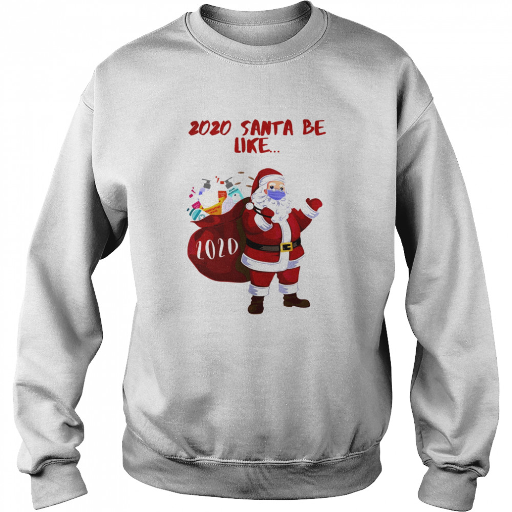 2020 Santa Be Like shirt 2020 Santa Be Like shirt