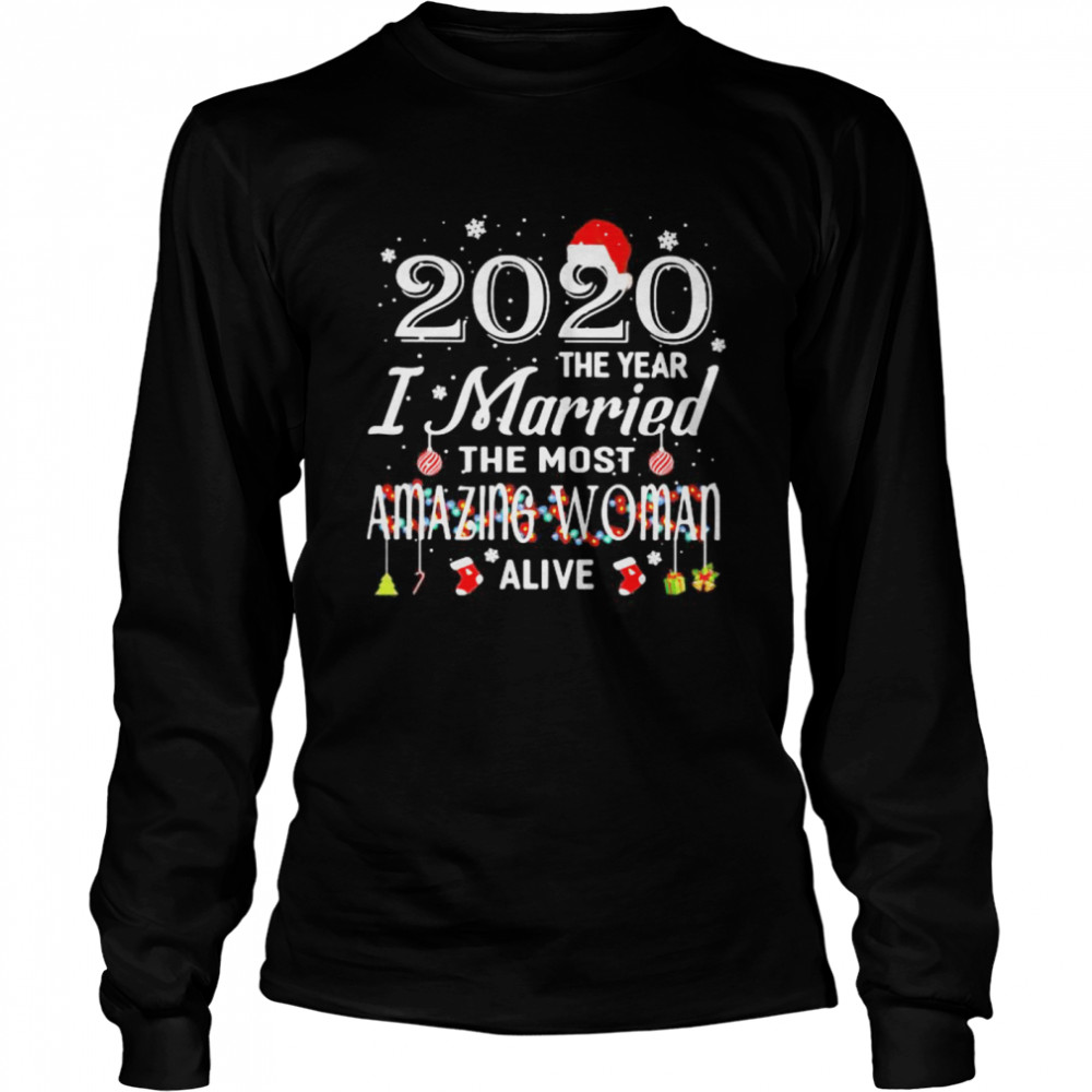 2020 The Year I Married The Most Amazing Woman Alive Xmas shirt 2020 The Year I Married The Most Amazing Woman Alive Xmas shirt