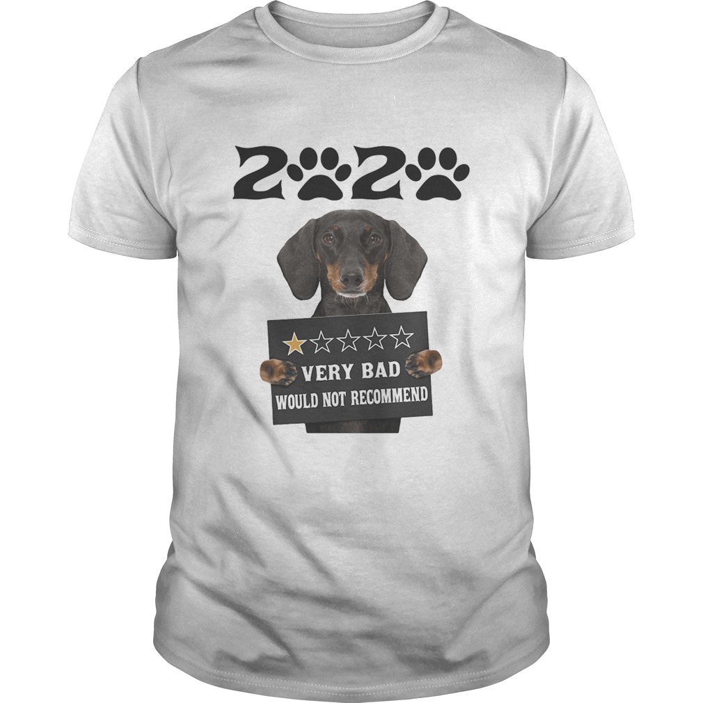 2020 very bad would not recommend 1 star paw dachshund shirt 2020 very bad would not recommend 1 star paw dachshund shirt