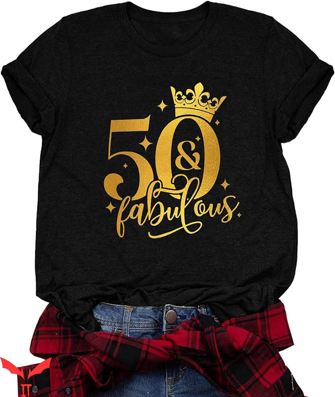50 And Fabulous T-Shirt 50 Years Old Birthday Trending 50 And Fabulous T-Shirt 50 Years Old Birthday Trending